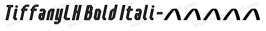 TiffanyLH Bold Itali字体转换